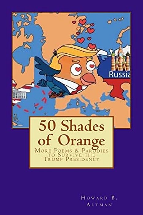 50 Shades Of Orange: More Poems & Parodies To Survive The Trump Presidency-..