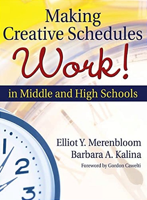 Making Creative Schedules Work In Middle And High Schools-..