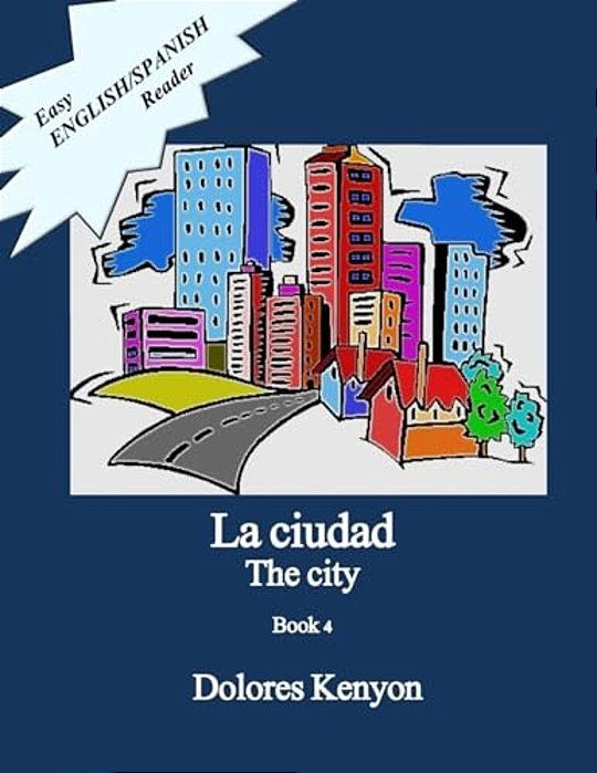 La Ciudad: Easy English/Spanish Reader-..
