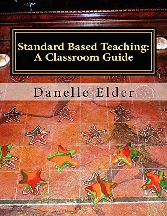 Standard Based Teaching: A Classroom Guide-..