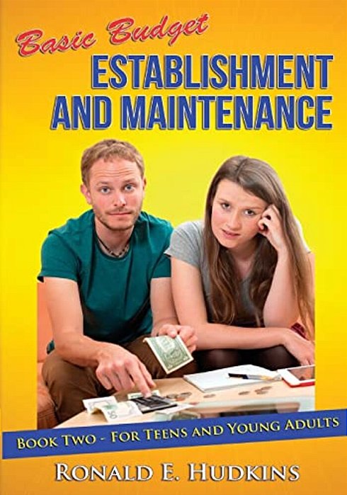 Basic Budget Establishment And Maintenance: Book Two - For Teens And Young Adults-..