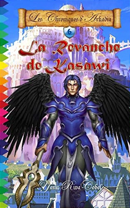 La Revanche De Kasawi (Les Chroniques D'Arkadia T.6)-..