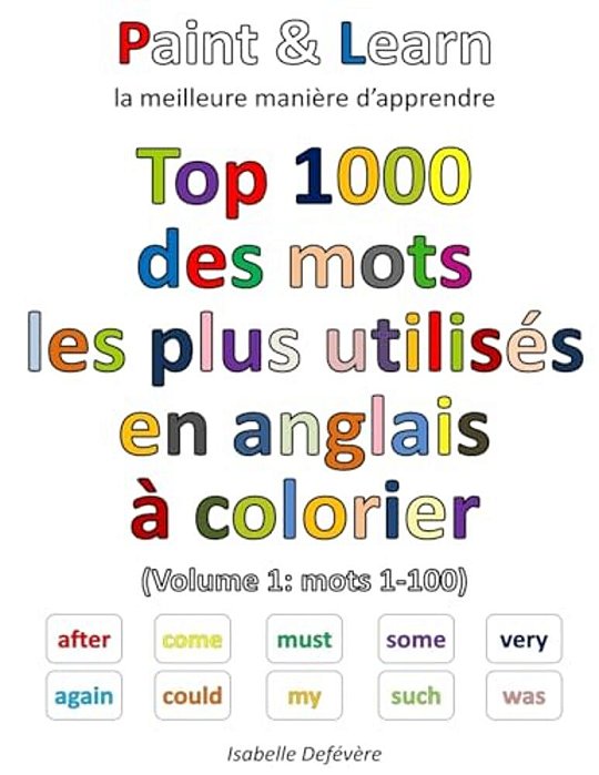 Top 1000 Des Mots Anglais Les Plus Utilisés (Volume 1: Mots 1-100)-..