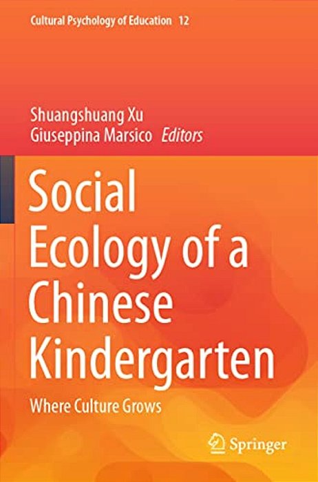 Social Ecology Of A Chinese Kindergarten: Where Culture Grows-..