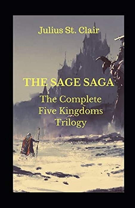 The Sage Saga: The Complete Five Kingdoms Trilogy-..