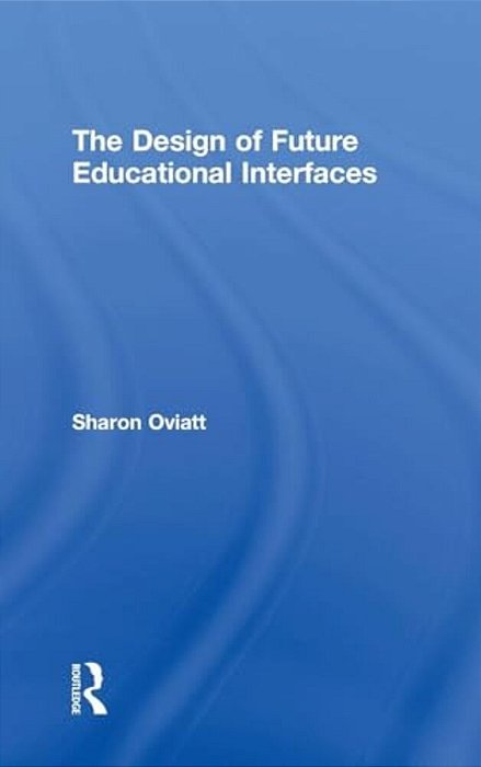The Design Of Future Educational Interfaces-..
