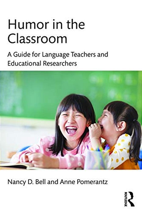 Humor In The Classroom: A Guide For Language Teachers And Educational Researchers-..