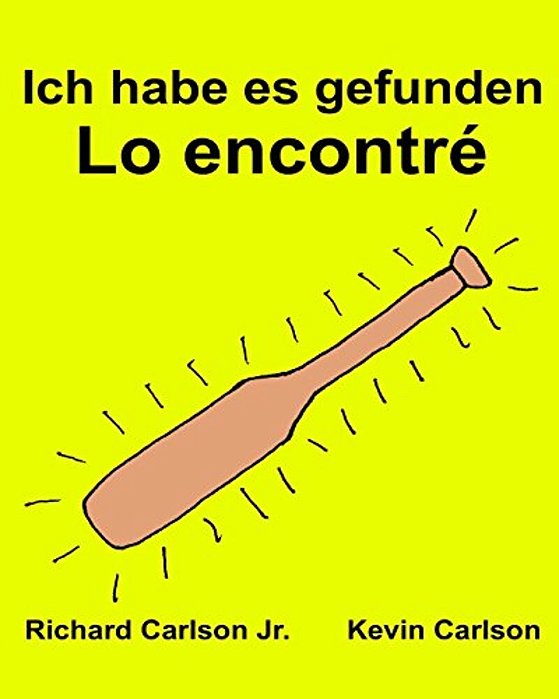Ich Habe ES Gefunden Lo Encontré: Ein Bilderbuch Für Kinder Deutsch-Spanisch Kastilisch (Zweisprachige Ausgabe) (Www. Rich. Center)-..