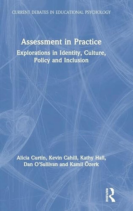 Assessment In Practice: Explorations In Identity, Culture, Policy And Inclusion-..