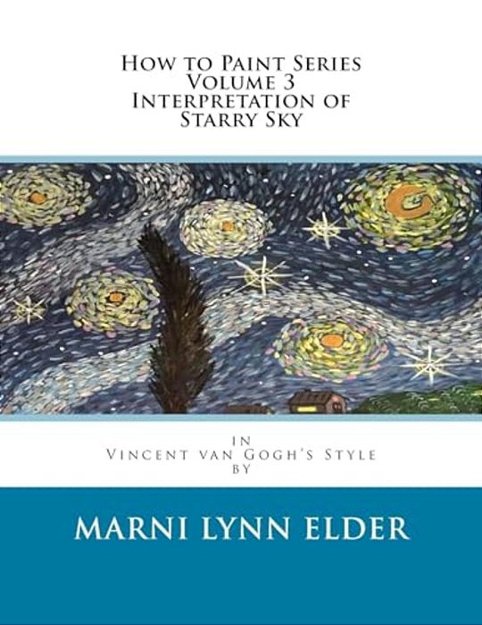 How To Paint Series Volume 3 Interpretation Of Starry Sky: In Vincent Van Gogh's Style-..