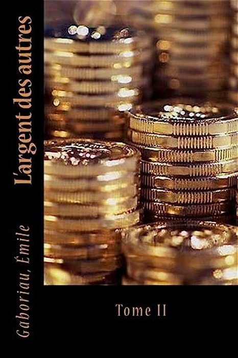 L'Argent Des Autres: Tome II-..