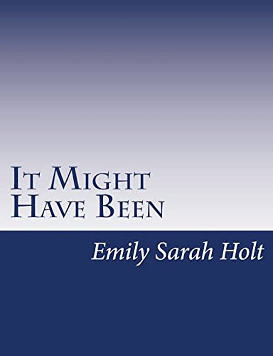 It Might Have Been-..