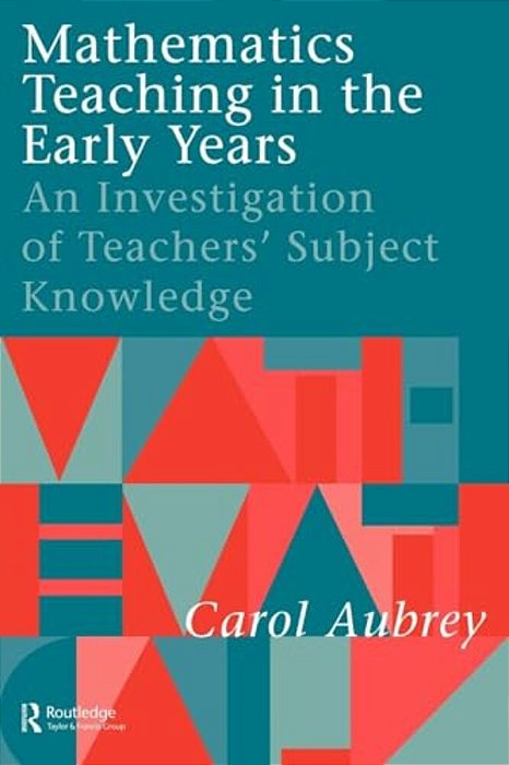 Mathematics Teaching In The Early Years: An Investigation Of Teachers' Subject Knowledge-..
