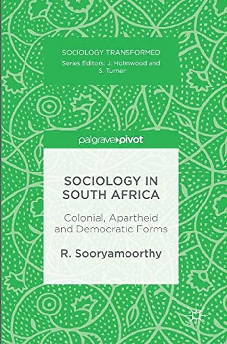 Sociology In South Africa: Colonial, Apartheid And Democratic Forms-..