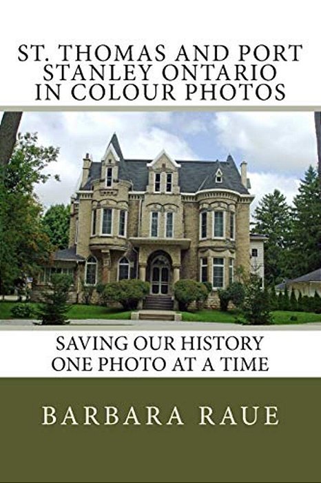 St. Thomas And Port Stanley Ontario In Colour Photos: Saving Our History One Photo At A Time-..