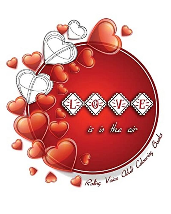 Love Is In The Air: A Romantic Colouring Book For Adults-..