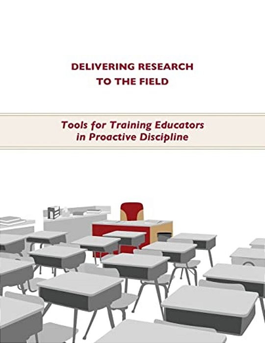 Delivering Research To The Field: Training Educators In Proactive Discipline-..