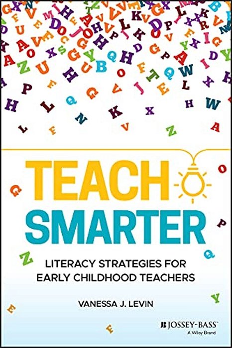 Teach Smarter: Literacy Strategies For Early Childhood Teachers-..