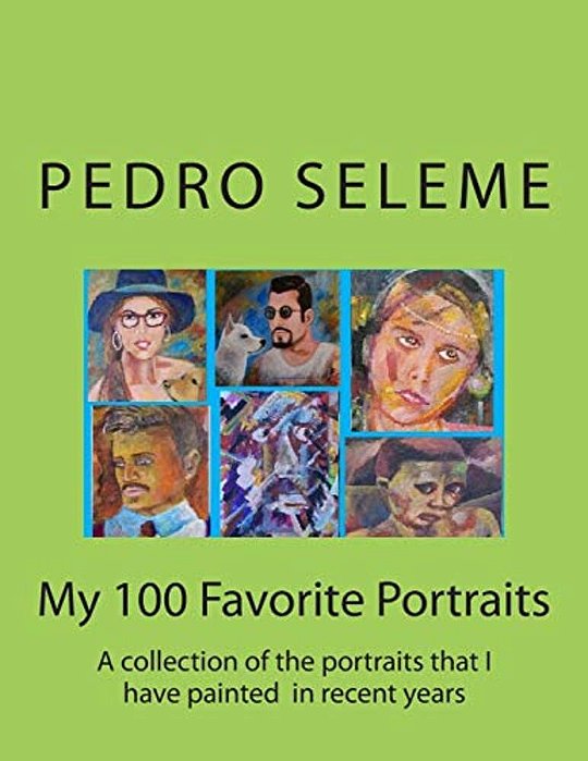 My 100 Favorite Portraits: A Collection Of The Portraits That I Have Painted In Recent Years-..