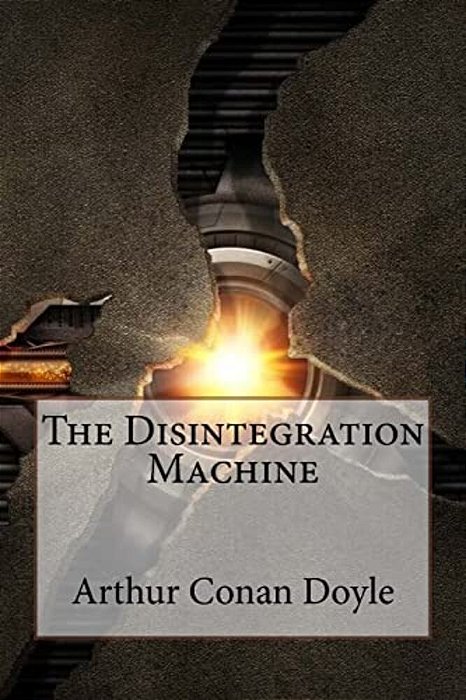 The Disintegration Machine Arthur Conan Doyle-..