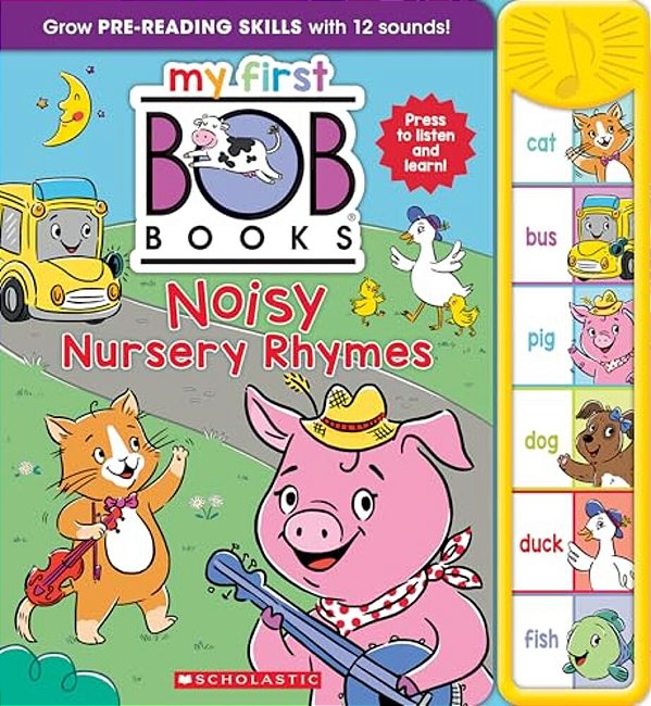 My First Bob Books - Noisy Nursery Rhymes Sound Book Fun, Interactive Phonics, Up To Age 5 (Reading Readiness)-..