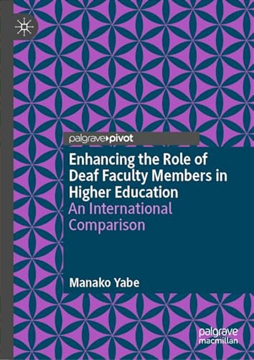 Enhancing The Role Of Deaf Faculty Members In Higher Education: An International Comparison-..