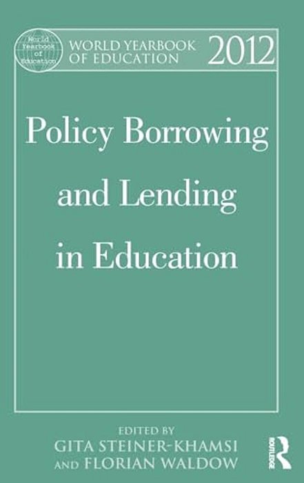 World Yearbook Of Education 2012: Policy Borrowing And Lending In Education-..