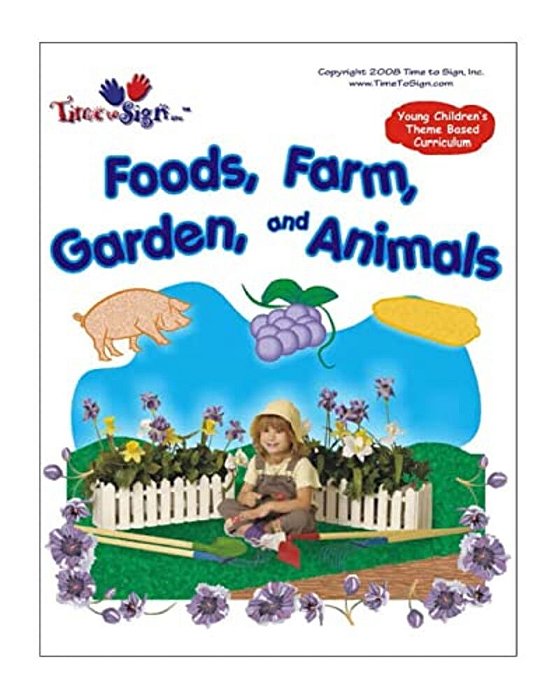 Young Childen's Theme Based Curriculum: Foods, Farm, Garden And Animals-..
