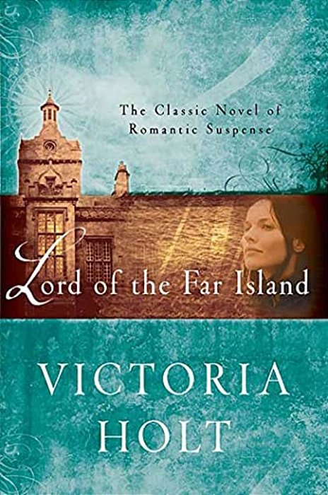 Lord Of The Far Island: The Classic Novel Of Romantic Suspense-..