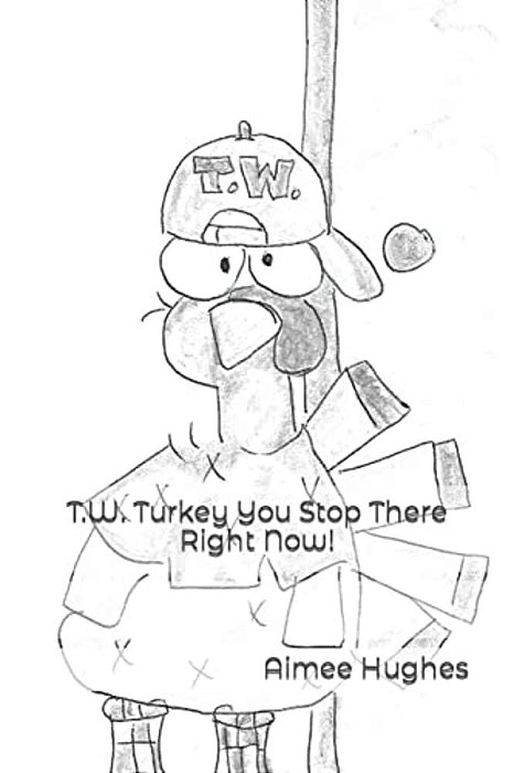 T. W. Turkey You Stop There Right Now!-..