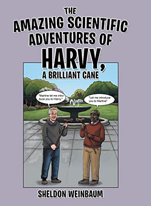 The Amazing Scientific Adventures Of Harvy, A Brilliant Cane-..
