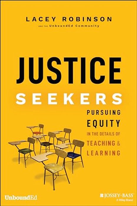 Justice Seekers: Pursuing Equity In The Details Of Teaching And Learning-..