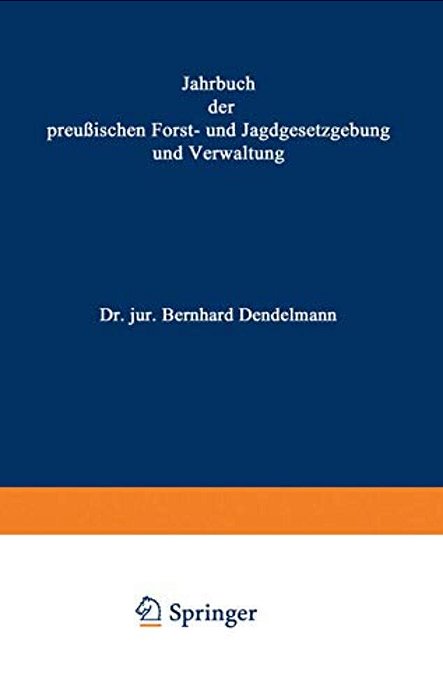 Jahrbuch Der Preußischen Forst- Und Jagdgesetzgebung Und Verwaltung: Dreiundzwanzigster Band-..