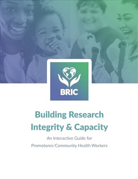 Building Research Integrity & Capacity: An Interactive Guide For Promotores/Community Health Workers-..