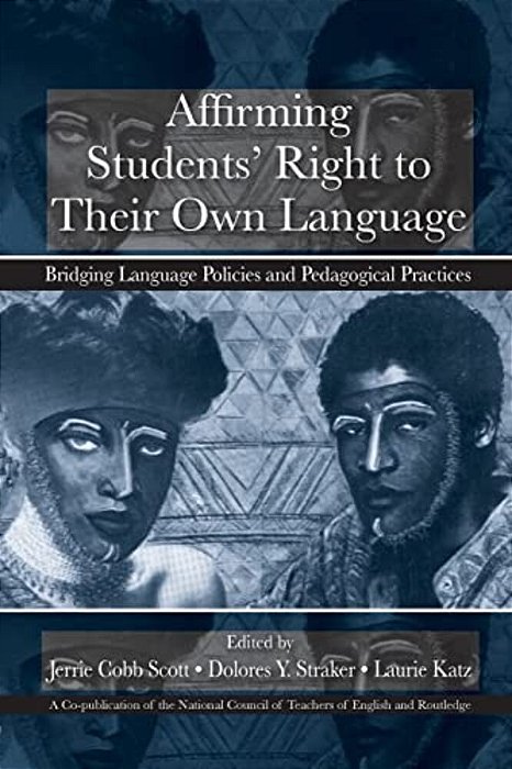 Affirming Students' Right To Their Own Language: Bridging Language Policies And Pedagogical Practices-..