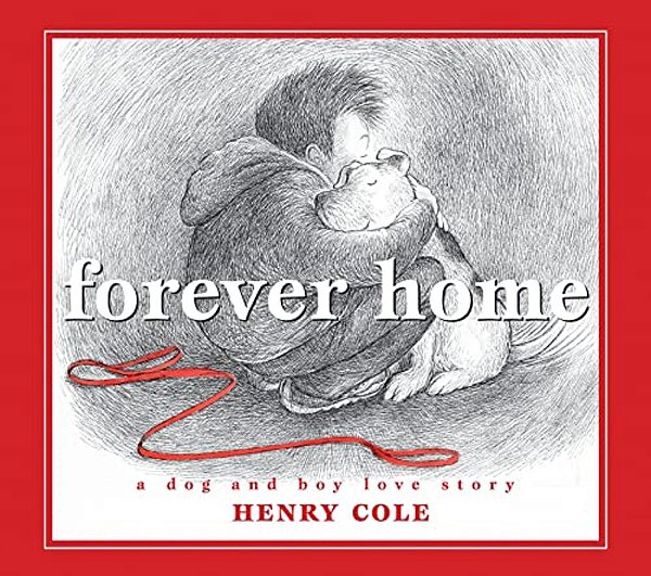 Forever Home: A Dog And Boy Love Story-..