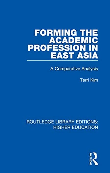 Forming The Academic Profession In East Asia: A Comparative Analysis-..