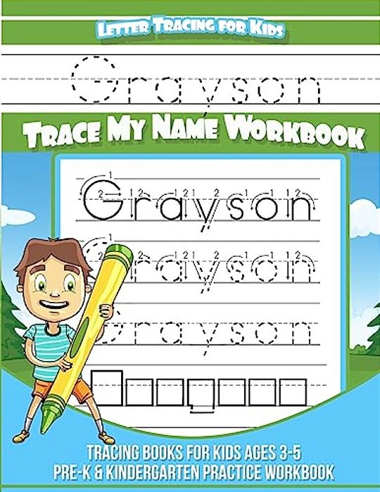 Letter Tracing For Kids Grayson Trace My Name Workbook: Tracing Books For Kids Ages 3 - 5 Pre-k & Kindergarten Practice Workbook-..
