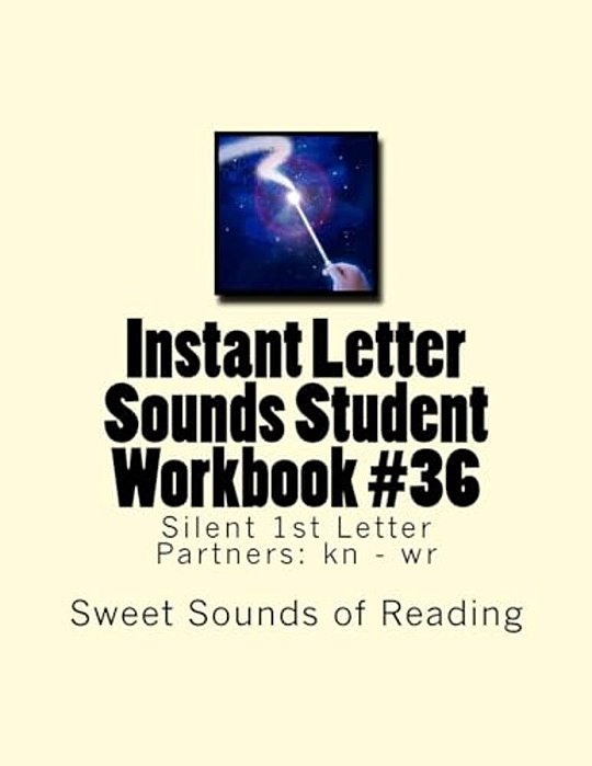 Instant Letter Sounds Student Workbook #36: Silent 1ST Letter Partners: Kn - Wr-..