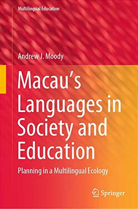 Macau's Languages In Society And Education: Planning In A Multilingual Ecology-..