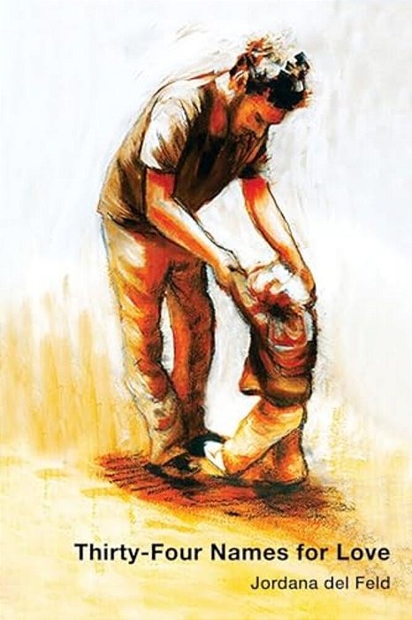 Thirty-Four Names For Love: Three Monographs-..