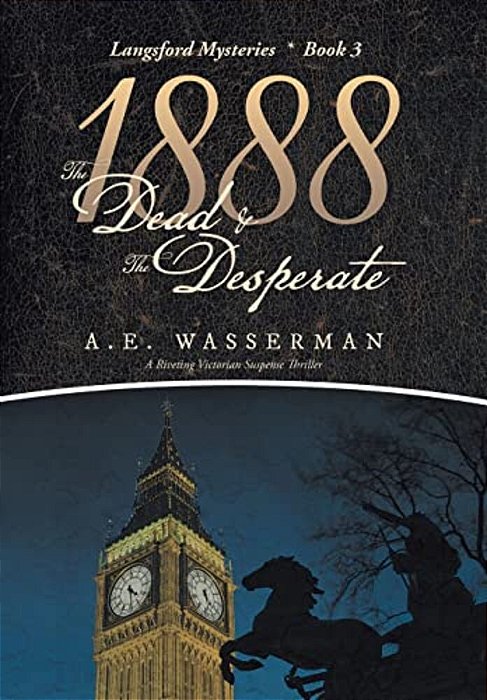 1888 The Dead & The Desperate: A Story Of Struggle, Passion, And Deceit-..