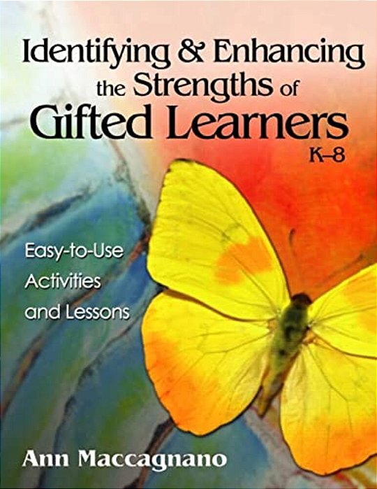 Identifying And Enhancing The Strengths Of Gifted Learners, K-8: Easy-To-use Activities And Lessons-..