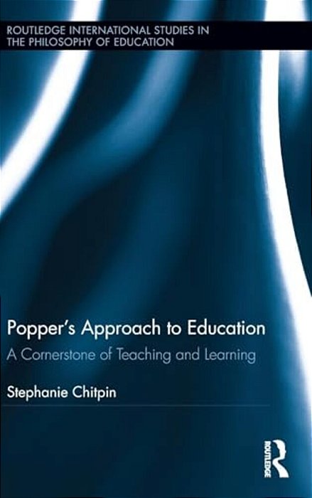 Popper's Approach To Education: A Cornerstone Of Teaching And Learning-..