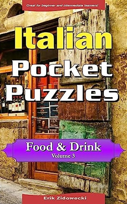 Italian Pocket Puzzles - Food & Drink - Volume 3: A Collection Of Puzzles And Quizzes To Aid Your Language Learning-..