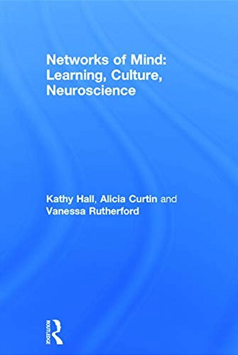 Networks Of Mind: Learning, Culture, Neuroscience-..