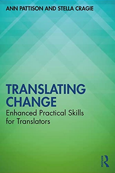 Translating Change: Enhanced Practical Skills For Translators-..