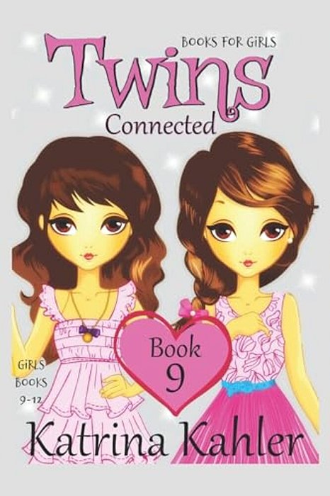 Books For Girls - Twins: Book 9: Connected: Girls Books 9-12-..