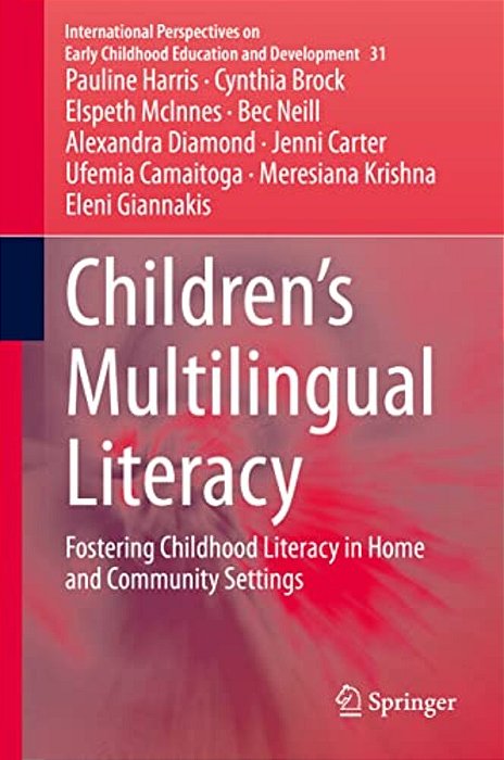 Children's Multilingual Literacy: Fostering Childhood Literacy In Home And Community Settings-..
