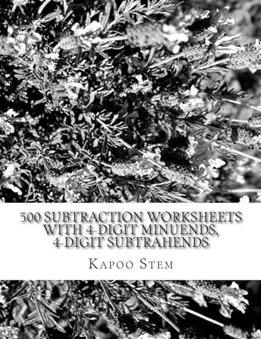 500 Subtraction Worksheets With 4-Digit Minuends, 4-Digit Subtrahends: Math Practice Workbook-..